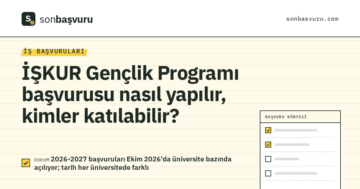 İŞKUR Gençlik Programı başvurusu nasıl yapılır, kimler katılabilir?, 2026-2027 başvuruları Ekim 2026'da üniversite bazında açılıyor; tarih her üniversitede farklı